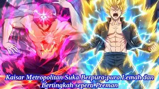 Kaisar Metropolitan Suka Berpura-pura Lemah dan Bertingkah seperti Preman | Ringkasan Komik