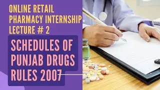 Online Retail Pharmacy Internship Lecture #2- Punjab Drugs Rules 2007 Schedules