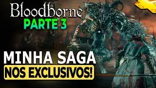 Bloodborne Zerando Pela Primeira vez - PARTE 3 FERA CLERICAL | MINHA SAGA NOS EXCLUSIVOS PLAYSTATION