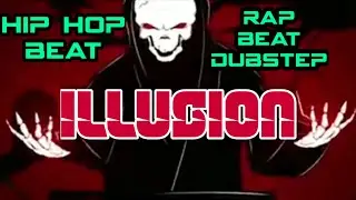 Illusion | Hip-Hop Freestyle Rap Beat | Dubstep | Psych Beats