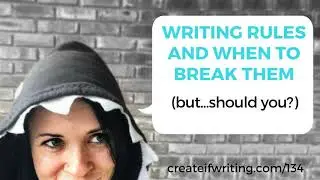 134 - Writing Rules and When to Break Them