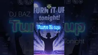 DJ BAZ &ndash; Turn It Up Tonight! 🎶 | Ultimate Party Dance Track