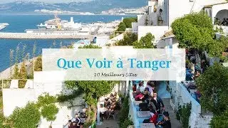 Que Faire &agrave; Tanger: 10 Meilleurs Sites | افضل ما في طنجة