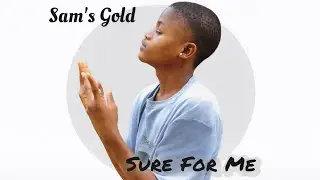 Sure For Me &ndash; Sam&rsquo;s Gold (Official Audio)