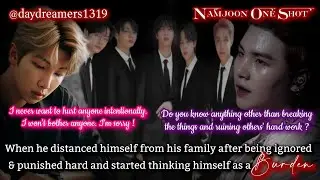 When he distanced himself from his family after being ignored and punished hard [Namjoon One Shot]