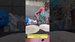 Hardworking Amma selling cheapest dosa of Delhi @ just ₹40/- #streetfood #shorts