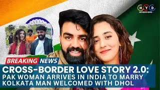 CROSS-BORDER LOVE STORY 2.0: Pakistani Woman Arrives In India To Marry Kolkata Man