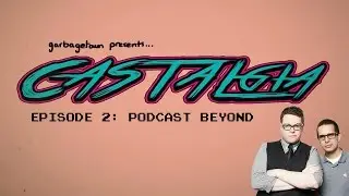 Castalgia Episode 2: Podcast Beyond!
