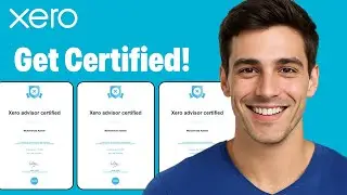 How To Become XERO Certified - Step By Step (2025 Guide)