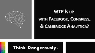 [Episode 007] WTF Is Up with Facebook, Congress, and Cambridge Analytica?