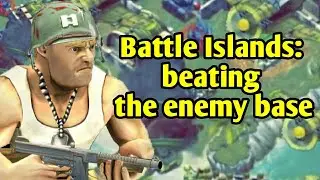 battle islands beating the enemy base