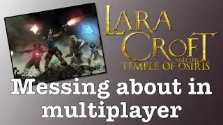 Messing around in multiplayer - Lara Croft and the Temple of Osiris PS4