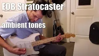 EOB Stratocaster Ambient Tones