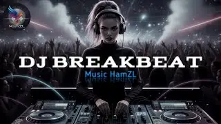 DJ BREAKBEAT NEW || Music HamZL 