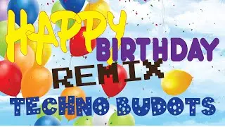 Happy Birthday REMIX (Techo Budots Remix)