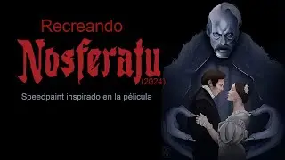 Recreando NOSFERATU (2024) 🩸| Del cine al lienzo |🩸 Speedpaint