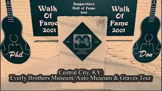 The Everly Brothers’ Roots: Visiting Central City, Kentucky (Museum/Graves) & The Auto Museum.