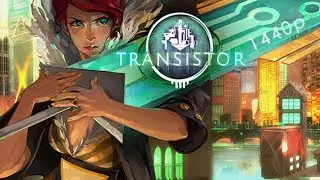 Transistor PC Gameplay FullHD 1440p