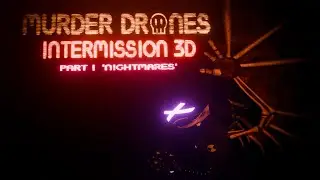 MURDER DRONES INTERMISSION 3D Rework  &mdash; FAN EPISODE &mdash; PART 1 'NIGHTMARES'