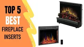 Top 5 Best Fireplace Inserts Reviews 2021