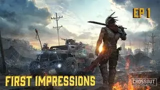 Crossout EP 1 - First adventures and impressions