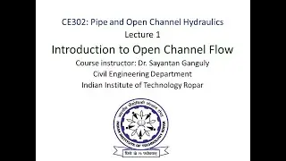 Lecture 1 (CE302): Introduction to Open Channel Flow