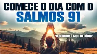 Comece o Dia com  o Salmo 91 - Nada te Atingir&aacute;! Ora&ccedil;&atilde;o da Manh&atilde;