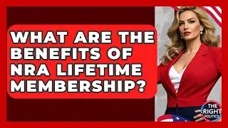 What Are The Benefits Of NRA Lifetime Membership? - The Right Politics