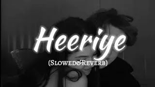 Heeriye ( Slowed + Reverb ) - Monu Reverb
