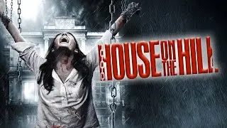 House on the Hill (2015) [Crime] [Thriller] Evil Has an Address | Full Movie in English