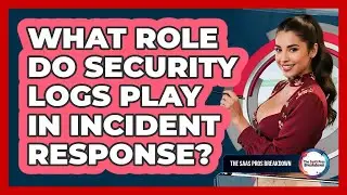 What Role Do Security Logs Play In Incident Response?