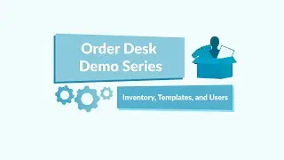 Inventory, Templates and Users - Order Desk Demo Series 4 of 12