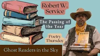 The Passing of the Year by Robert W. Service | Cowboy Poetry Thursday