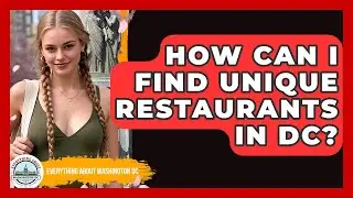 How Can I Find Unique Restaurants In DC? - Everything About Washington DC