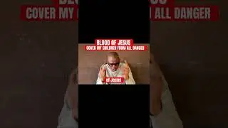 Powerful Prayer to Cover My Children From All Danger | Blood of Jesus