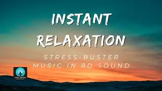 Instant Relaxation: Click to Feel Calm with Stress-buster Music with 8D SOUND