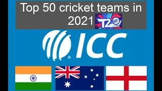 Top 50 cricket teams 2021 ICC rankings
