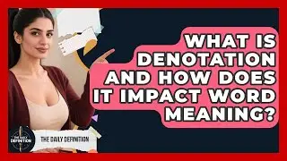 What Is Denotation And How Does It Impact Word Meaning? - The Daily Definition