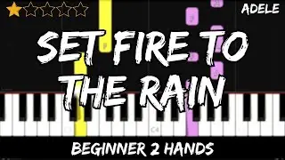 Adele - Set Fire To The Rain - Easy Beginner Piano Tutorial - For 2 Hands