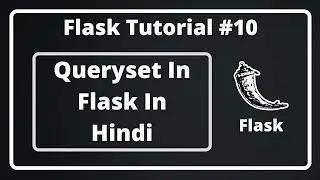 #10:- Flask-SQLalchemy Queryset In Hindi | Flask Tutorial In Hindi