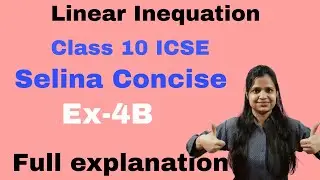 Linear Inequation | Class 10 ICSE | Selina Concise | Ch - 4 | Ex - 4 B | Detail Explanation |