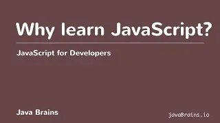 JavaScript for Developers 05 - Why learn JavaScript