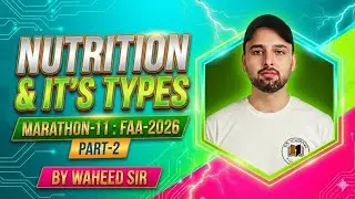 Marathon-11 || Part-2: NUTRITION & IT'S TYPES :  FAA 2026 #wsacademy