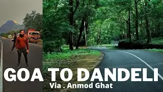 FALTU KA TIME WASTE HOGAYA  || GOA TO DANDELI  -  VIA ANMOD GHAT