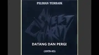 Sweet Charity - Datang dan Pergi (lirik)