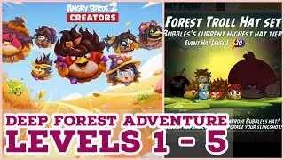 The Deep Forest Adventure Part 1 - Levels 1 to 5 | Angry Birds 2