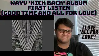 WayV 'Kick Back' Album First Listen Part 2. | 'Good Time' and 'All For Love'