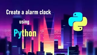 Create a simple alarm clock using Python | Datetime and Playsound Module | Lofi Coder