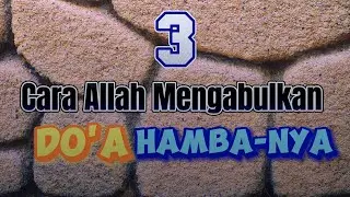 3 Cara Allah Mengabulkan Doa Hamba-Nya | FirmanSanken