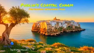 ✨ Puglia's Coastal Charm ✨ Blue Light Orchestra - Beautiful Instrumental Music to Unwind